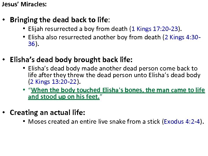Jesus’ Miracles: • Bringing the dead back to life: • Elijah resurrected a boy