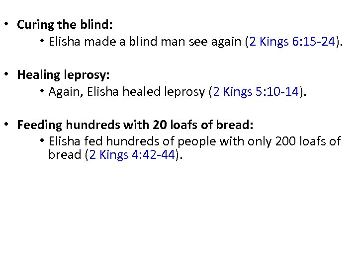  • Curing the blind: • Elisha made a blind man see again (2