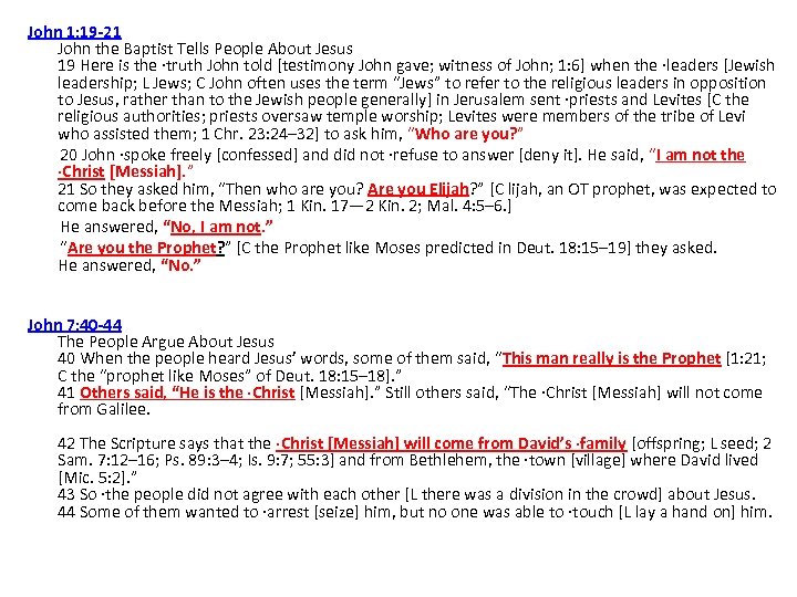 John 1: 19 -21 John the Baptist Tells People About Jesus 19 Here is