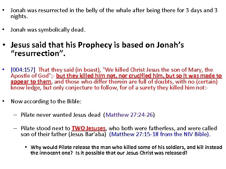  • Jonah was resurrected in the belly of the whale after being there