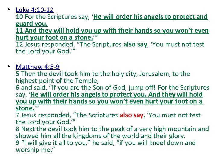  • Luke 4: 10 -12 10 For the Scriptures say, ‘He will order