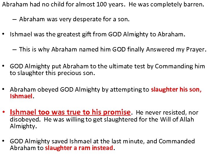 Abraham had no child for almost 100 years. He was completely barren. – Abraham