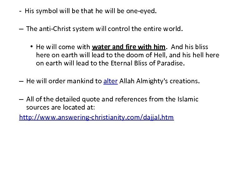 - His symbol will be that he will be one-eyed. – The anti-Christ system