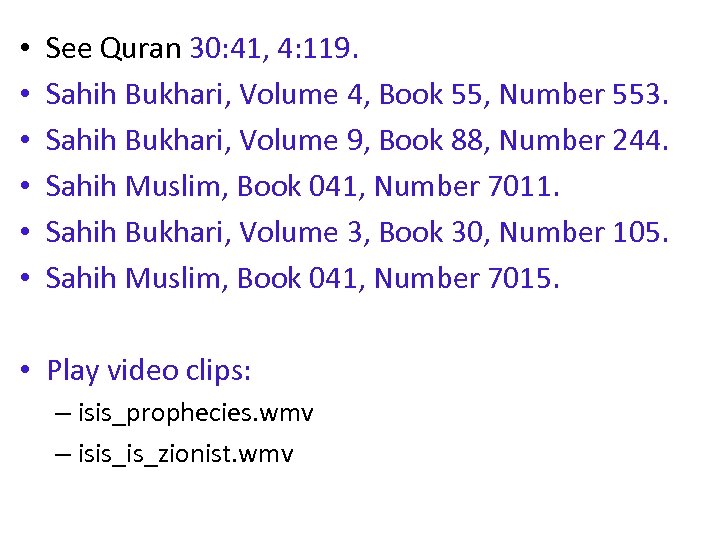  • • • See Quran 30: 41, 4: 119. Sahih Bukhari, Volume 4,