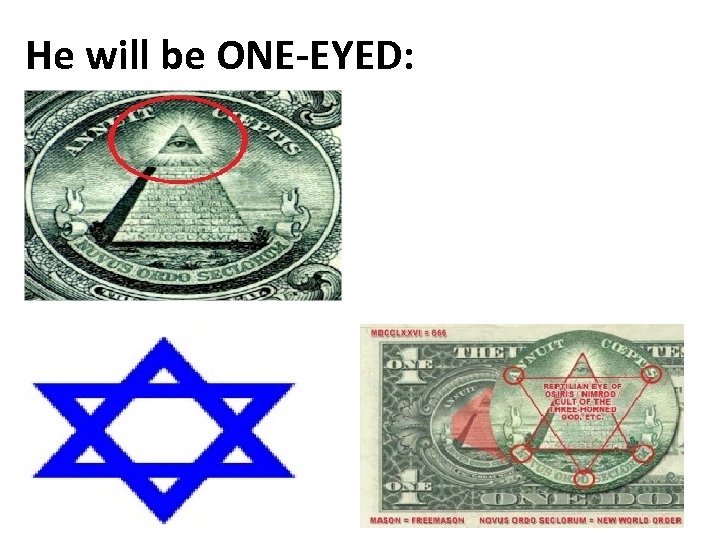 He will be ONE-EYED: 