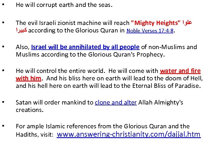  • He will corrupt earth and the seas. • The evil Israeli zionist