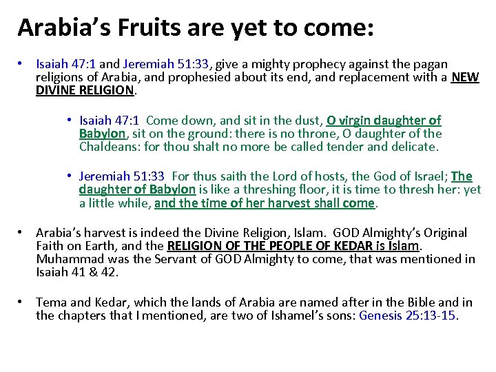 Arabia’s Fruits are yet to come: • Isaiah 47: 1 and Jeremiah 51: 33,