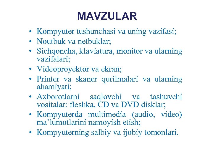 MAVZULAR • Kompyuter tushunchasi va uning vazifasi; • Noutbuk va netbuklar; • Sichqoncha, klaviatura,