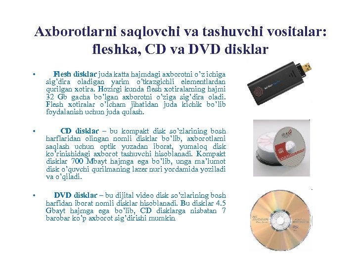 Axborotlarni saqlovchi va tashuvchi vositalar: fleshka, CD va DVD disklar • Flesh disklar juda