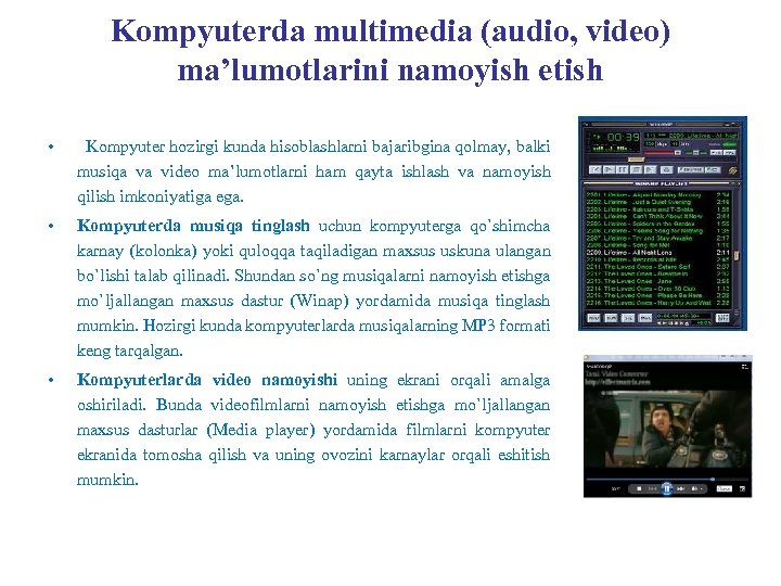 Kompyuterda multimedia (audio, video) ma’lumotlarini namoyish etish • Kompyuter hozirgi kunda hisoblashlarni bajaribgina qolmay,