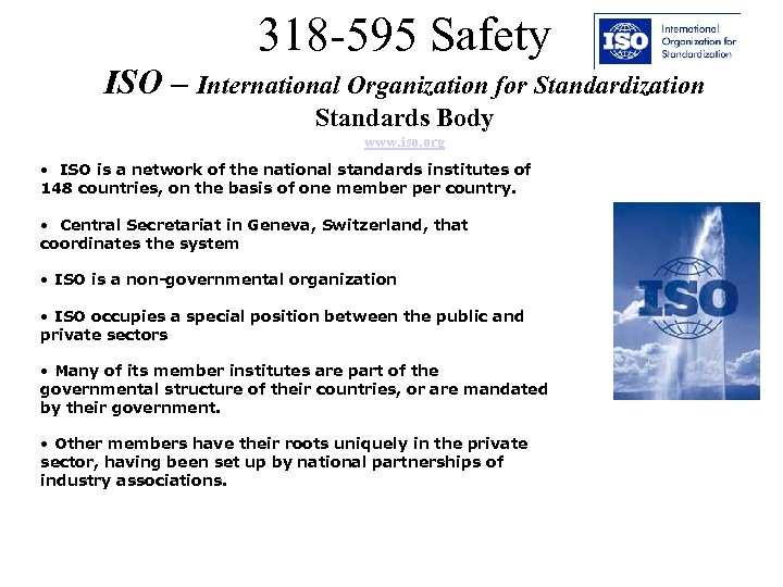 318 -595 Safety ISO – International Organization for Standardization Standards Body www. iso. org