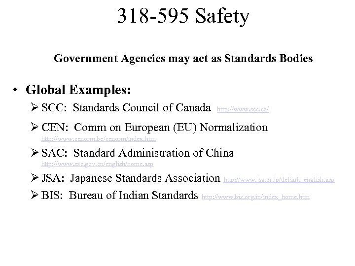 318 -595 Safety Government Agencies may act as Standards Bodies • Global Examples: Ø