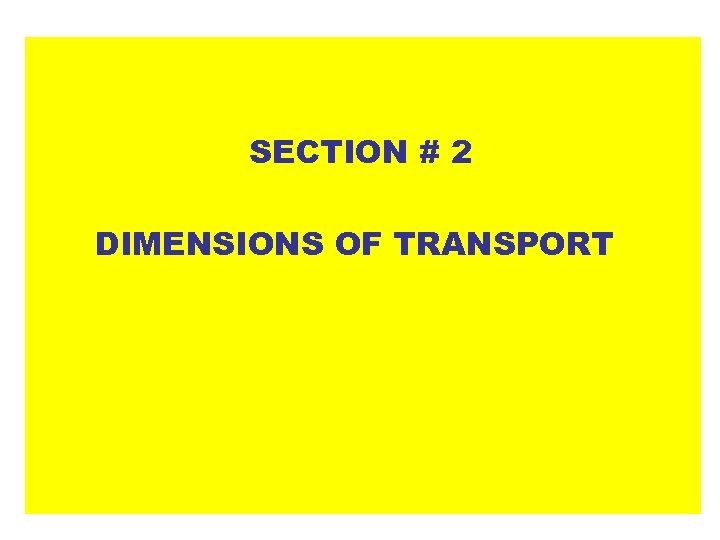 SECTION # 2 DIMENSIONS OF TRANSPORT 