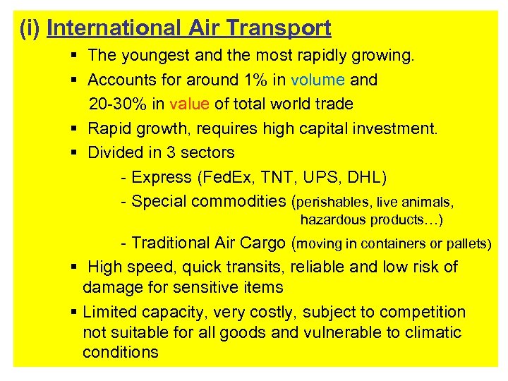 (i) International Air Transport § The youngest and the most rapidly growing. § Accounts