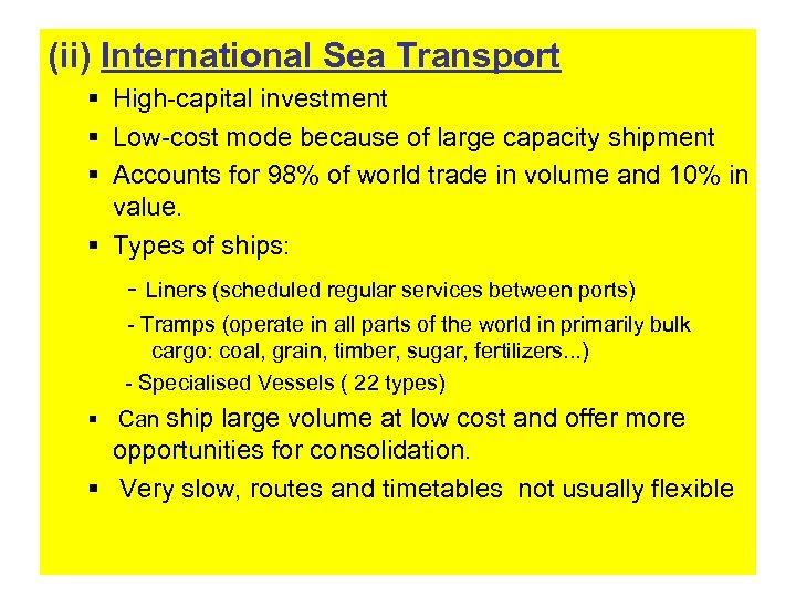 (ii) International Sea Transport § High-capital investment § Low-cost mode because of large capacity
