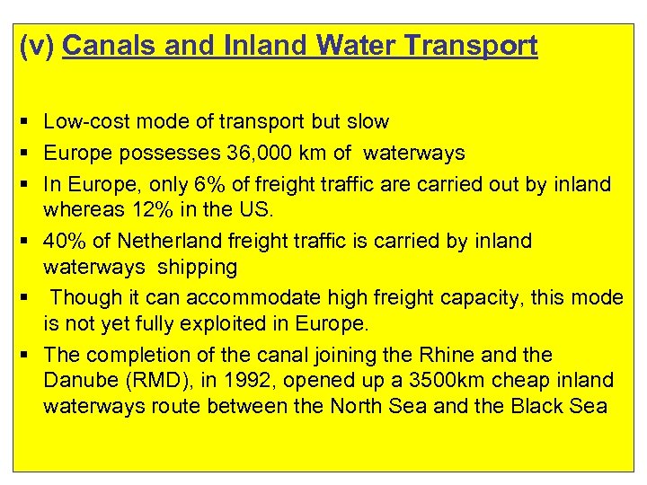 (v) Canals and Inland Water Transport § Low-cost mode of transport but slow §