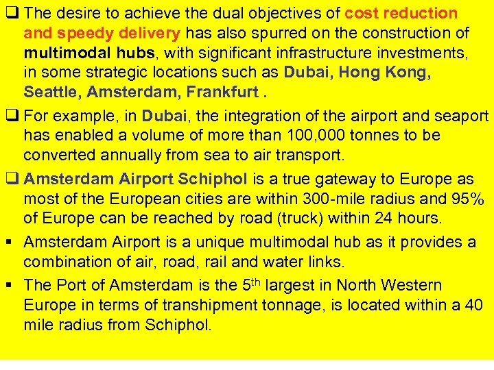 q The desire to achieve the dual objectives of cost reduction and speedy delivery