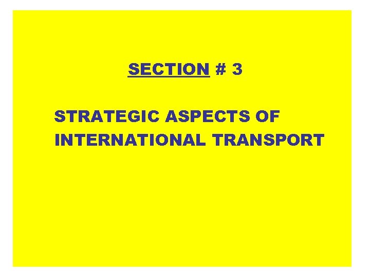 SECTION # 3 STRATEGIC ASPECTS OF INTERNATIONAL TRANSPORT 