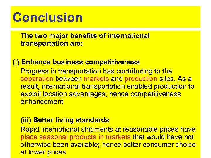 Conclusion The two major benefits of international transportation are: (i) Enhance business competitiveness Progress