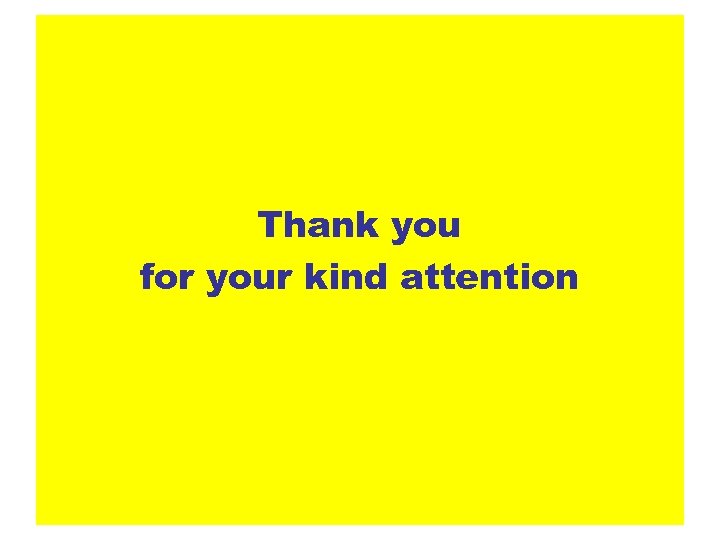 Thank you for your kind attention 