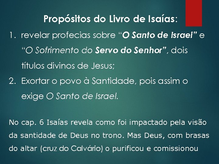 Propósitos do Livro de Isaías: 1. revelar profecias sobre “O Santo de Israel” e