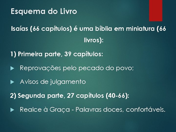 Esquema do Livro Isaías (66 capítulos) é uma bíblia em miniatura (66 livros): 1)