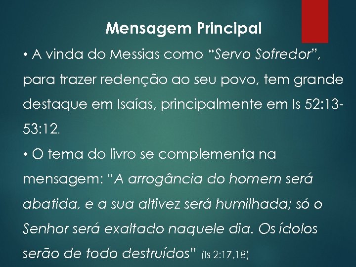Mensagem Principal • A vinda do Messias como “Servo Sofredor”, para trazer redenção ao
