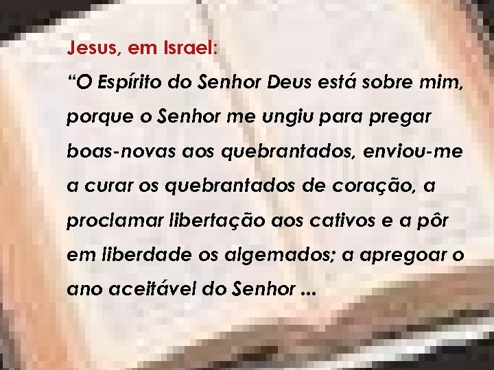 Jesus, em Israel: “O Espírito do Senhor Deus está sobre mim, porque o Senhor