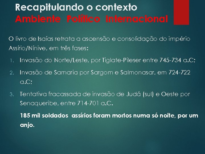Recapitulando o contexto Ambiente Político Internacional O livro de Isaías retrata a ascensão e