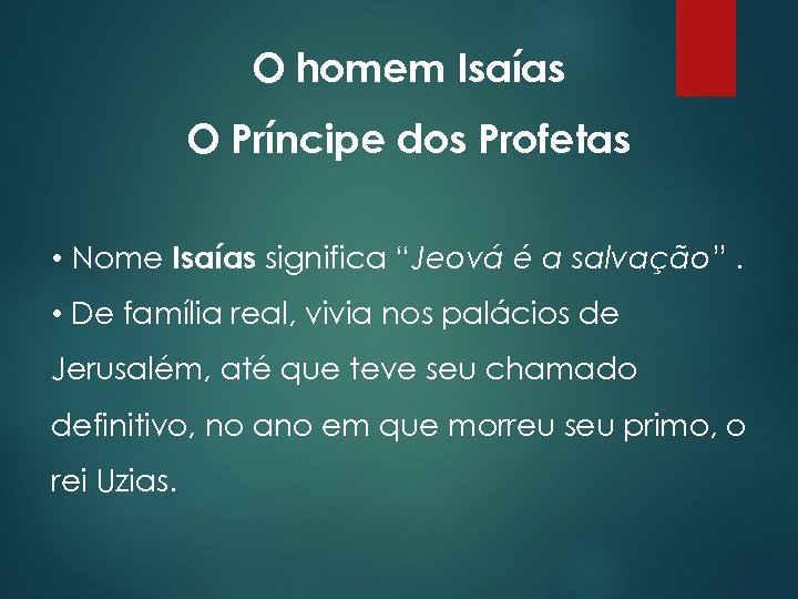 O homem Isaías O Príncipe dos Profetas • Nome Isaías significa “Jeová é a