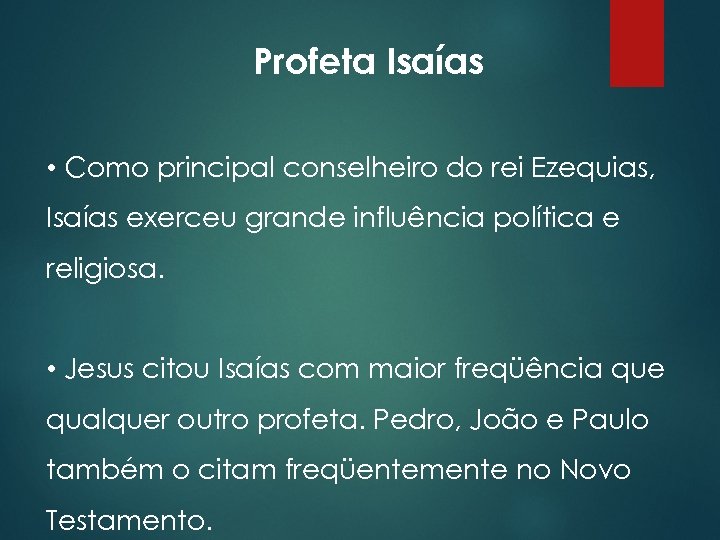 Profeta Isaías • Como principal conselheiro do rei Ezequias, Isaías exerceu grande influência política