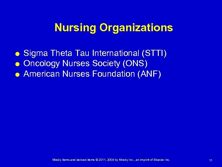 Nursing Organizations Sigma Theta Tau International (STTI) Oncology Nurses Society (ONS) American Nurses Foundation