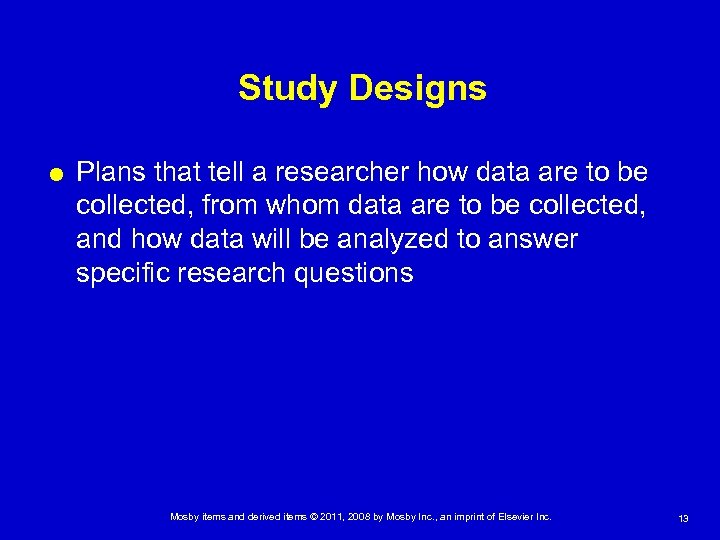 Study Designs Plans that tell a researcher how data are to be collected, from