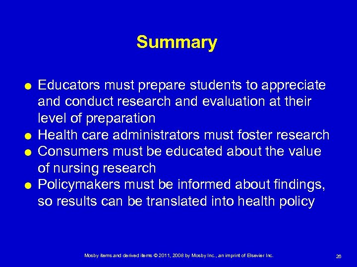 Summary Educators must prepare students to appreciate and conduct research and evaluation at their