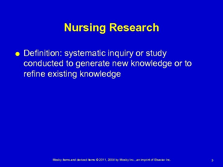 Nursing Research Definition: systematic inquiry or study conducted to generate new knowledge or to