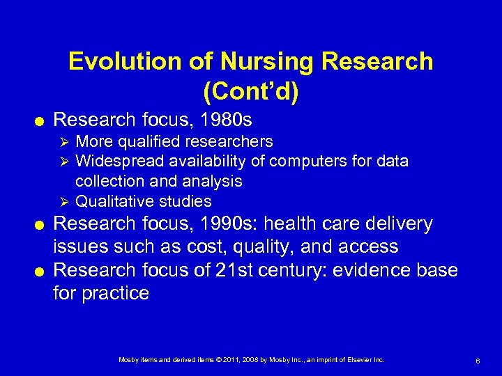 Evolution of Nursing Research (Cont’d) Research focus, 1980 s More qualified researchers Widespread availability
