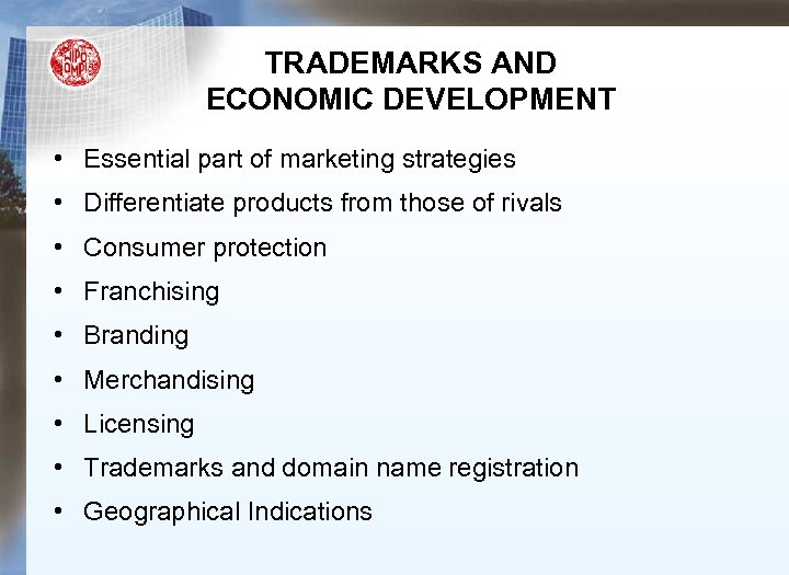 TRADEMARKS AND ECONOMIC DEVELOPMENT • Essential part of marketing strategies • Differentiate products from