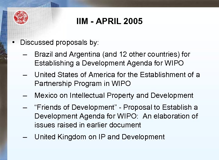 IIM - APRIL 2005 • Discussed proposals by: – Brazil and Argentina (and 12