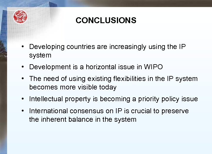 CONCLUSIONS • Developing countries are increasingly using the IP system • Development is a