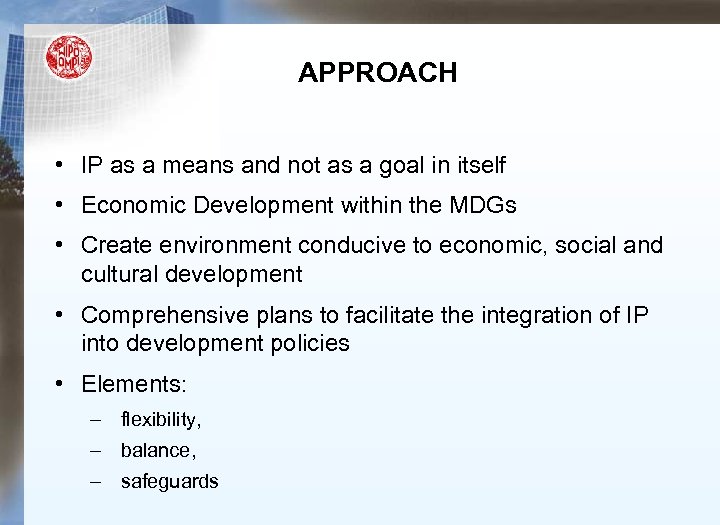 APPROACH • IP as a means and not as a goal in itself •