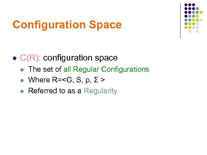 Configuration Space l C(R): configuration space l l l The set of all Regular