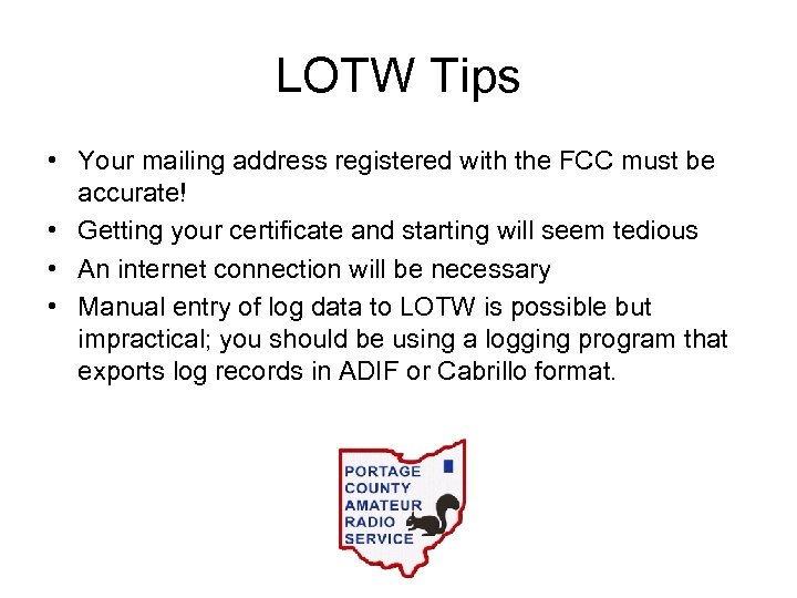 LOTW Tips • Your mailing address registered with the FCC must be accurate! •