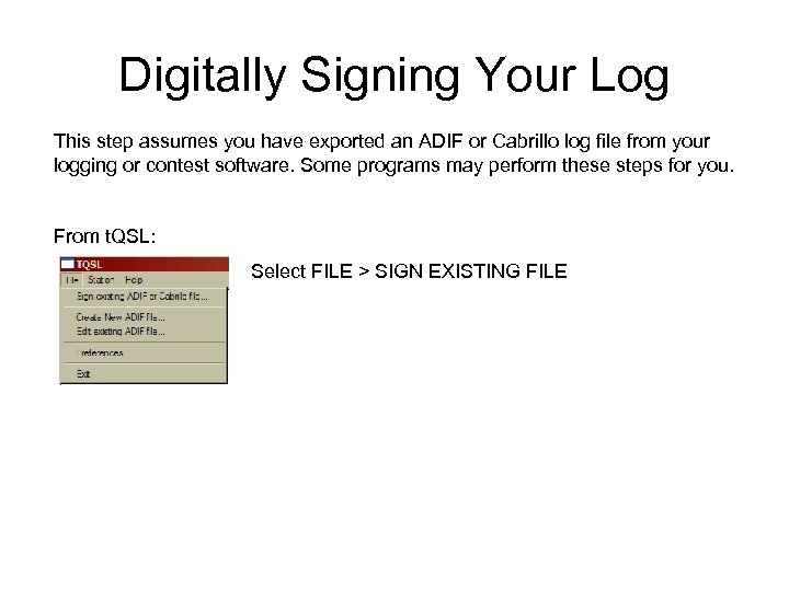 Digitally Signing Your Log This step assumes you have exported an ADIF or Cabrillo