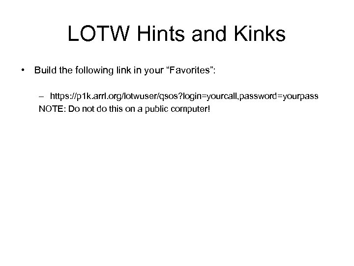 LOTW Hints and Kinks • Build the following link in your “Favorites”: – https: