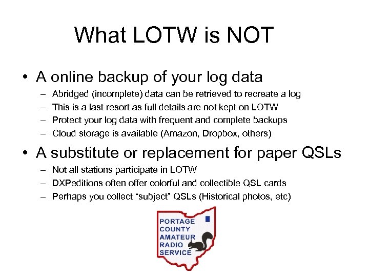 What LOTW is NOT • A online backup of your log data – –
