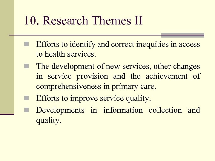10. Research Themes II n Efforts to identify and correct inequities in access to