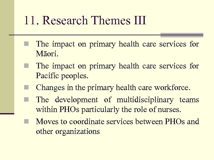 11. Research Themes III n The impact on primary health care services for n