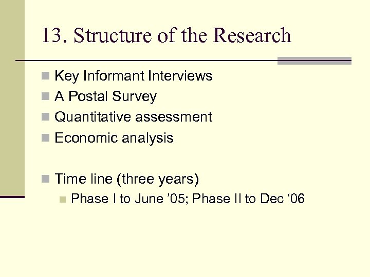 13. Structure of the Research n Key Informant Interviews n A Postal Survey n