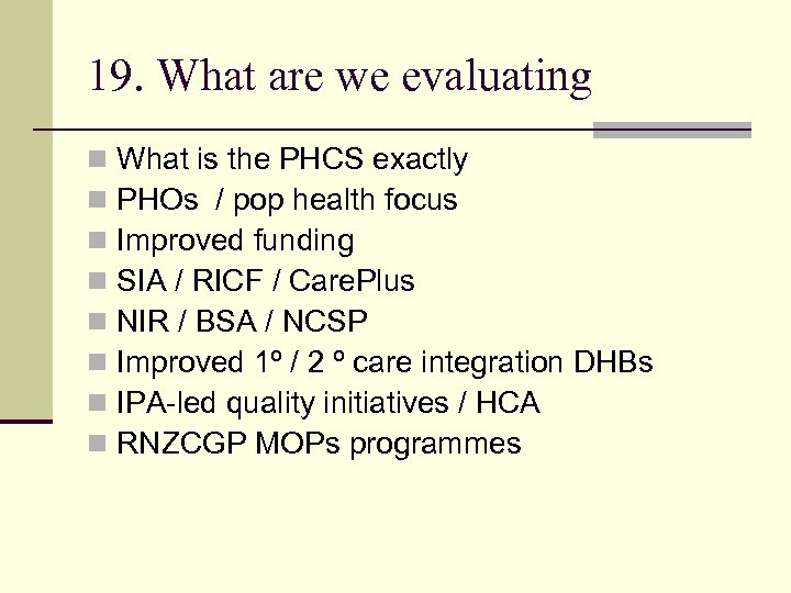19. What are we evaluating n n n n What is the PHCS exactly