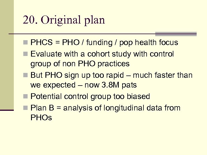 20. Original plan n PHCS = PHO / funding / pop health focus n
